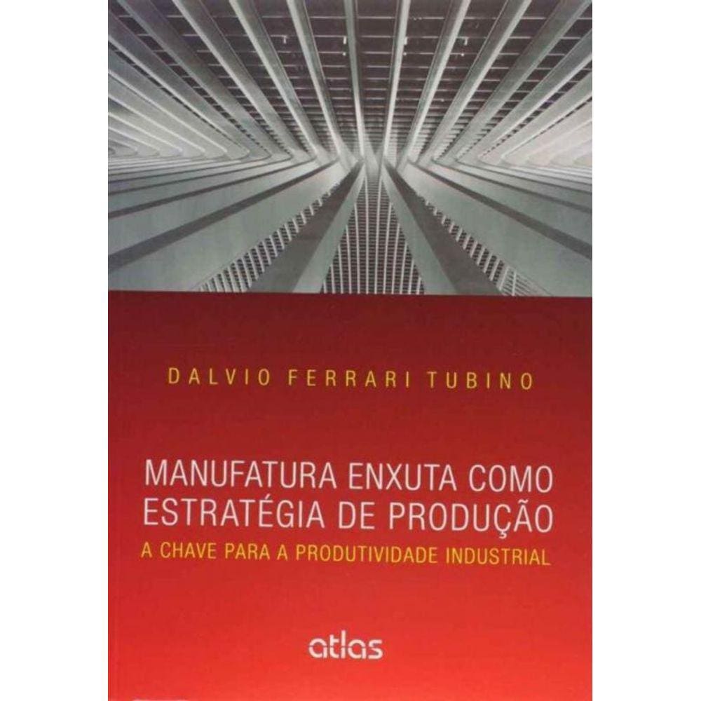 Manufatura Enxuta Como Estrategia De Producao: a C