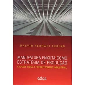 Manufatura Enxuta Como Estrategia De Producao: a C