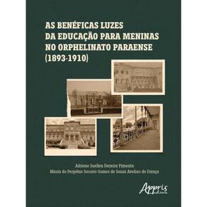 As Benéficas Luzes Da Educação Para Meninas No Orphelinato Paraense (1893-1910)