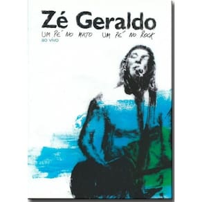 Zé Geraldo - Um Pé No Mato  Um Pé No Rock - Dvd