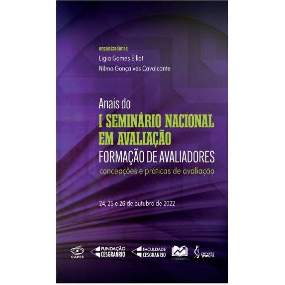 Anais do I Seminário Nacional em Avaliação Formação de Avaliadores - concepções e práticas de avaliação 24, 25 e 26 de outubro de 2022