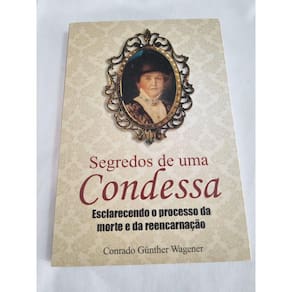 Segredos de uma Condessa - Esclarecendo o processo da morte e da reencarnação