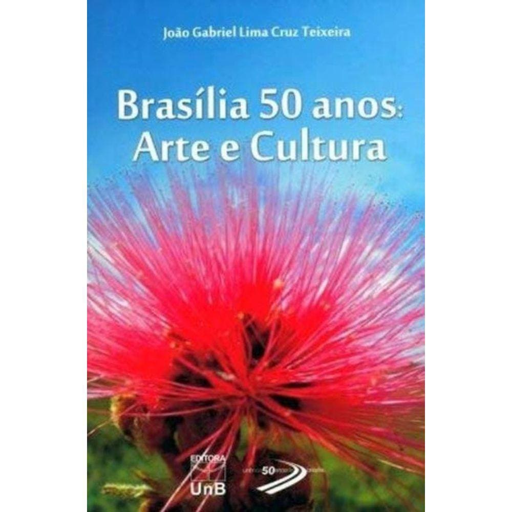 Brasilia 50 Anos: Arte E Cultura