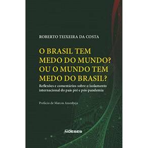 Brasil Tem Medo Do Mundo? Ou O Mundo Tem Medo Do B