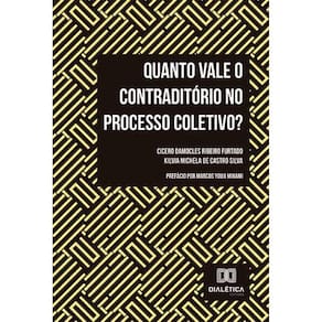 Quanto vale o contraditório no processo coletivo?
