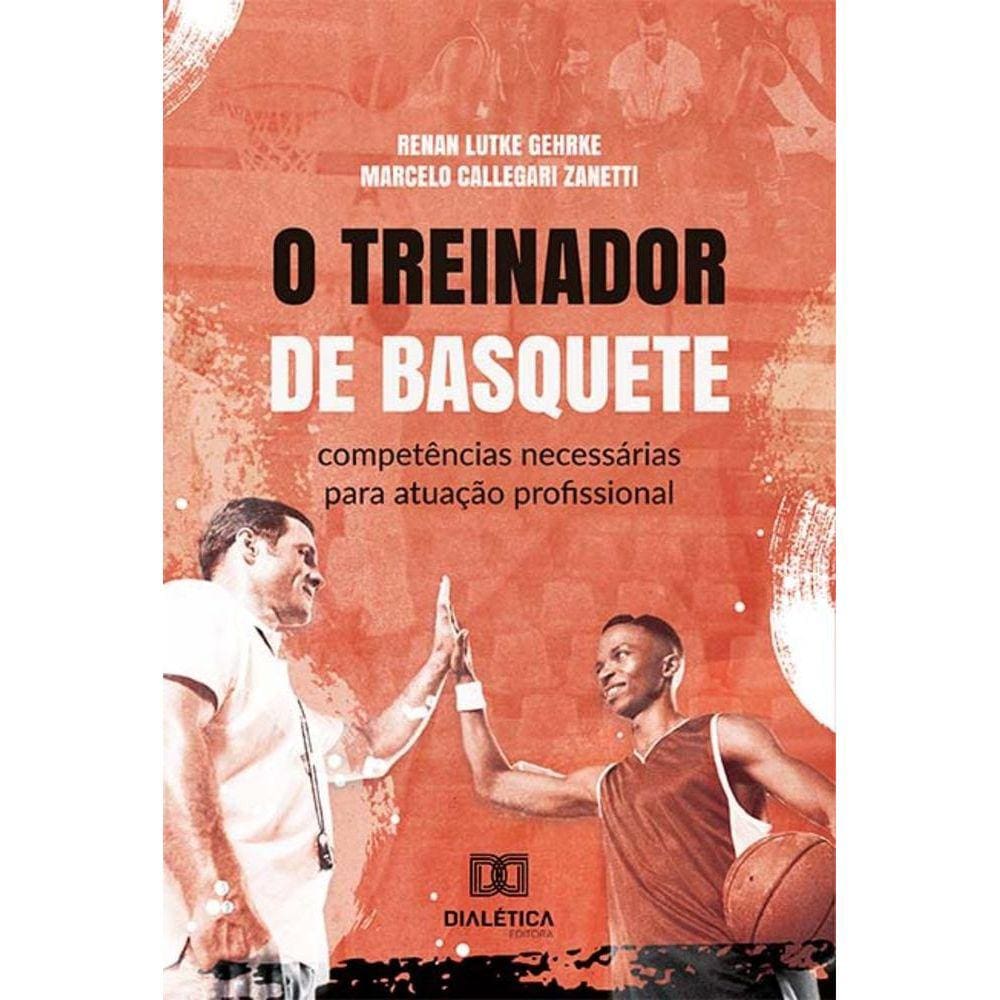 O treinador de basquete - Competências necessárias para atuação profissional