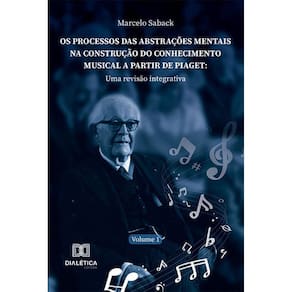 Os processos das abstrações mentais na construção do conhecimento musical a partir de Piaget - Uma revisão integrativa