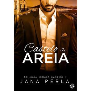 Castelo De Areia - Trilogia Irmãos Mancini - V.1