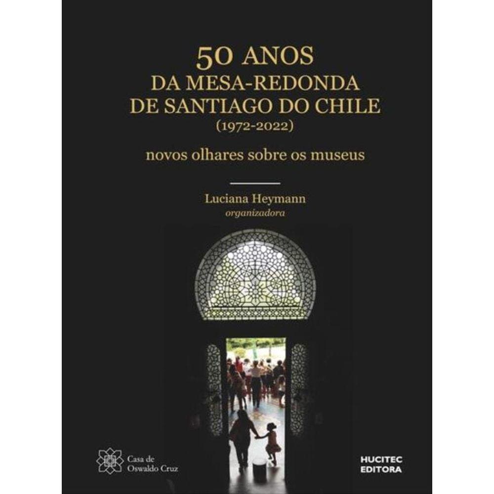 50 Anos Da Mesa Redonda De Santiago Do Chile (1972-2022)