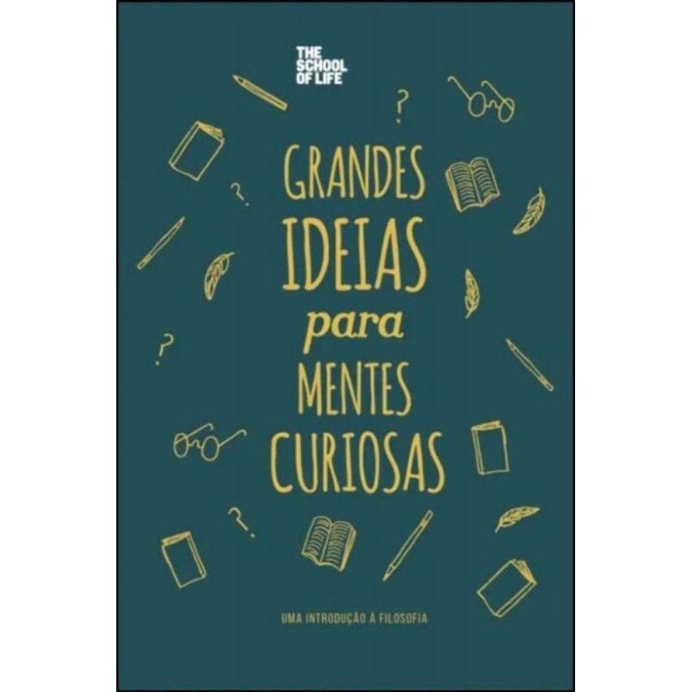 Grandes Ideias Para Mentes Curiosas - Uma Introdução À Filosofia