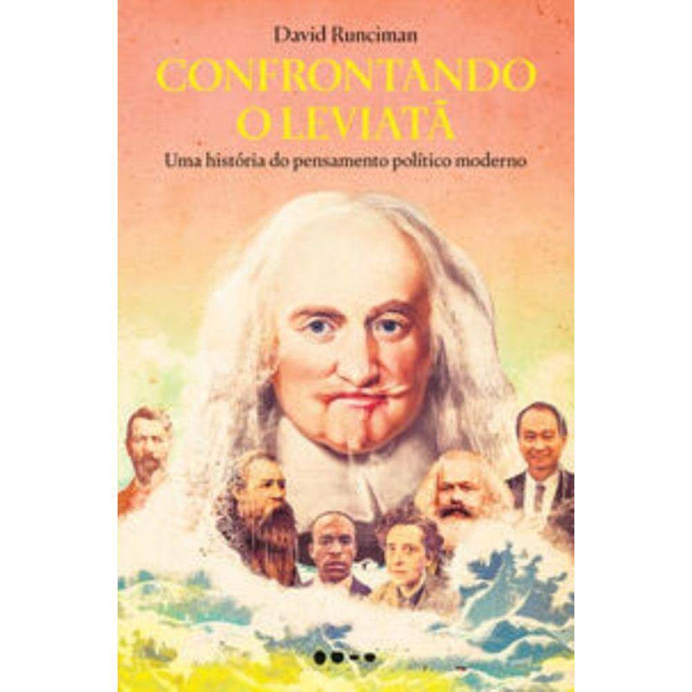 Confrontando O Leviatã - Uma História Do Pensamento Político Moderno