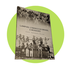Lampião, o Banco do Brasil e Mossoró, de Abimael Silva