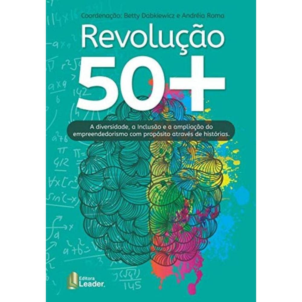 Revolucao 50+ A Diversidade, A Inclusao E A Amplia