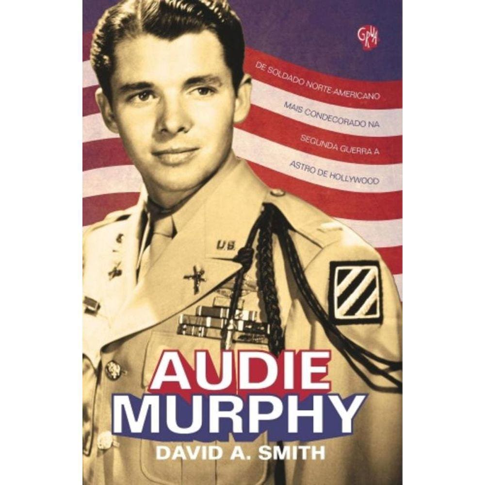 Audie Murphy: De Soldado Norte-Americano Mais Cond