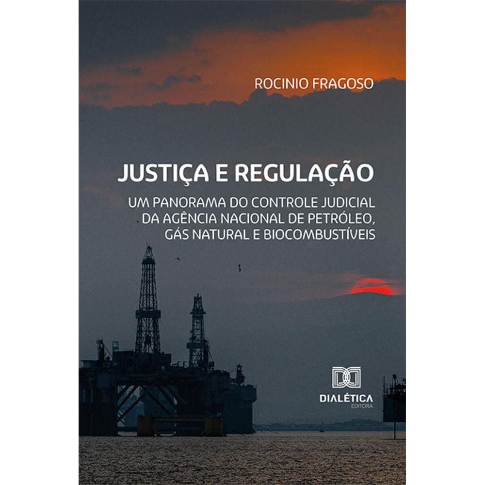 Justiça e Regulação - Um panorama do controle judicial da Agência Nacional de Petróleo, Gás Natural e Biocombustíveis