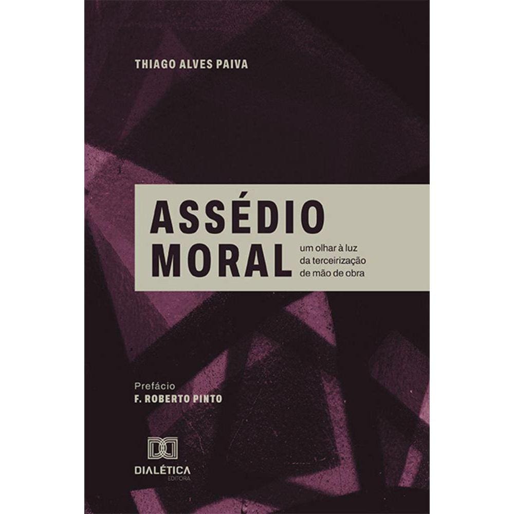 Assédio Moral - Um olhar à luz da terceirização de mão de obra