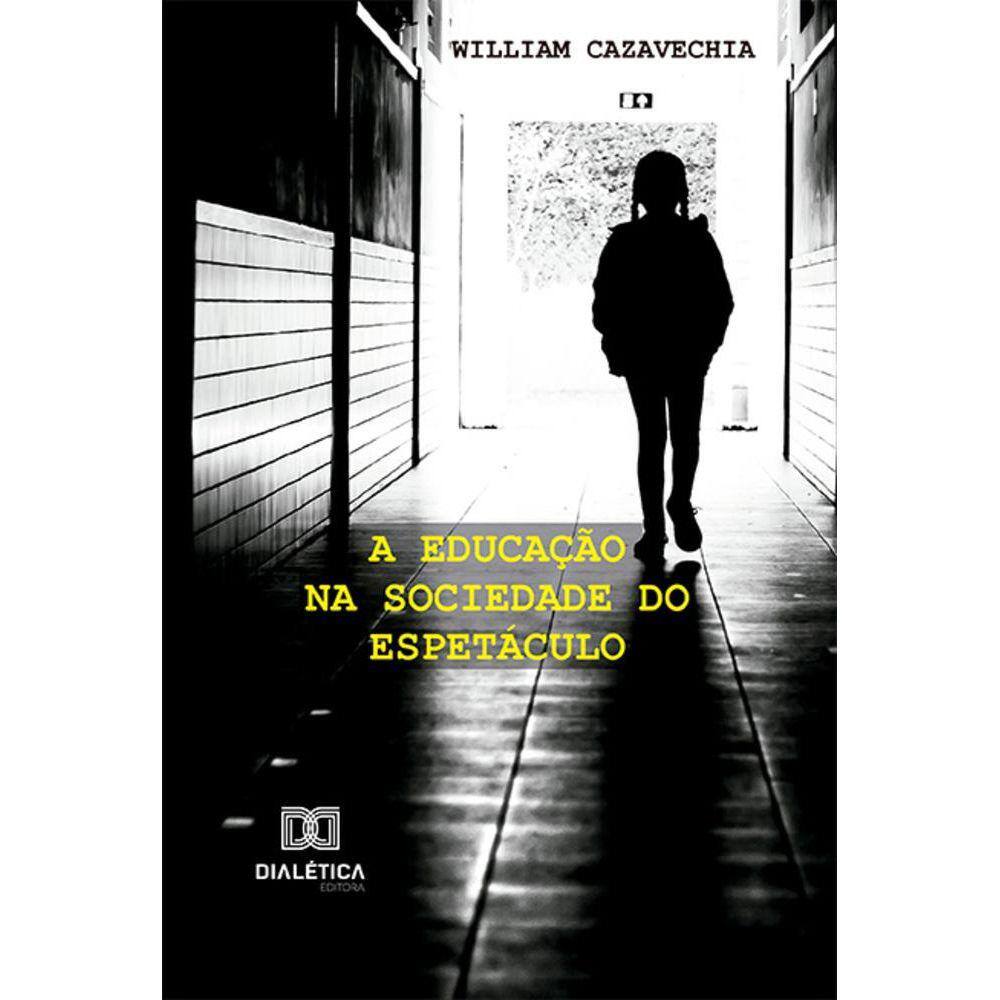 A Educação na Sociedade do Espetáculo