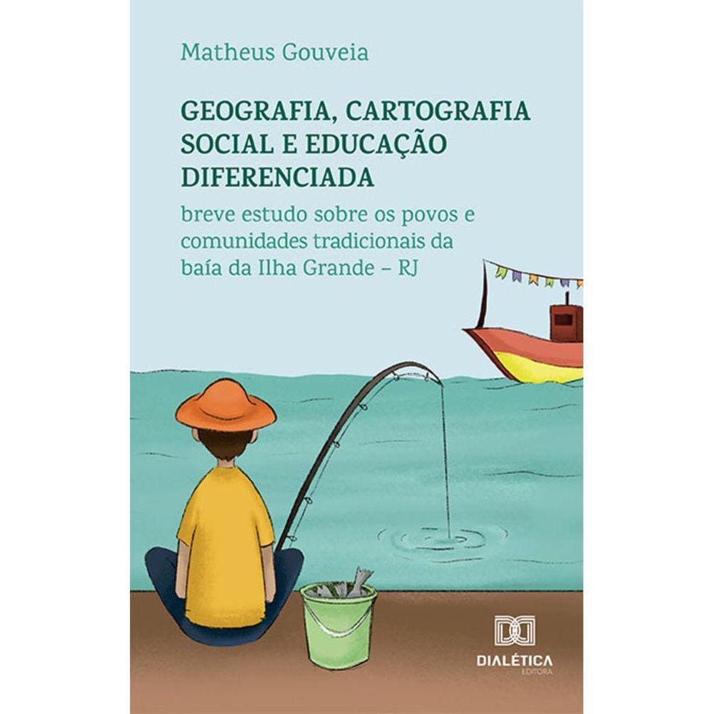 Geografia, cartografia social e educação diferenciada - Breve estudo sobre os povos e comunidades tradicionais da baía da Ilha Grande - RJ