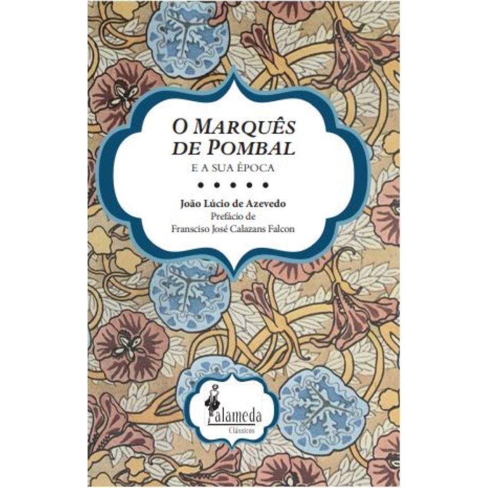 O Marquês de Pombal e a sua época
