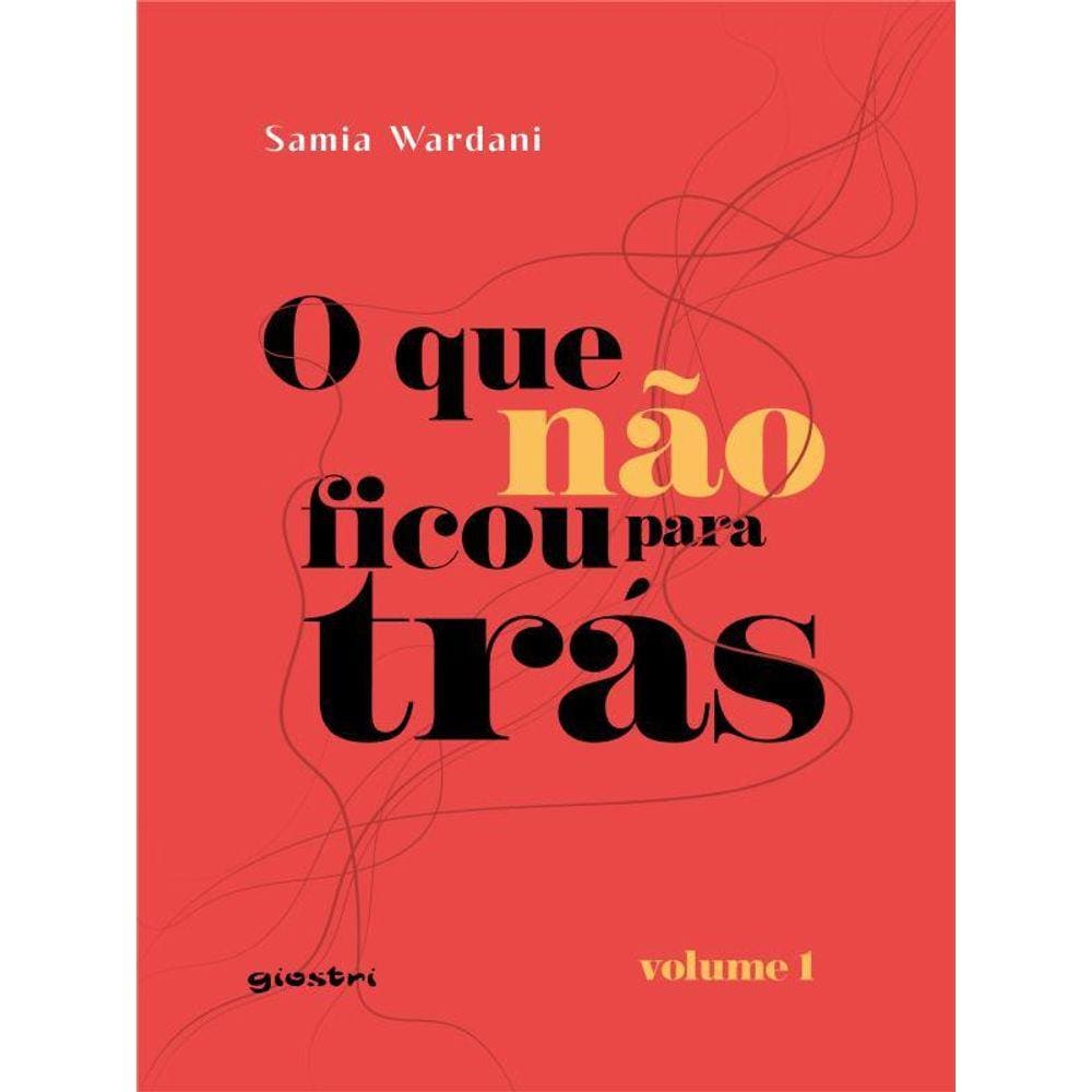 O Que Não Ficou Para Trás - Volume 1 - Vol. 1