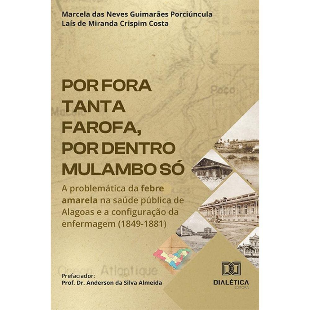 Por fora tanta farofa, por dentro mulambo só - A problemática da febre amarela na saúde pública de Alagoas e a configuração da enfermagem (1849-1881)