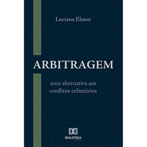 Arbitragem - Uma alternativa aos conflitos tributários