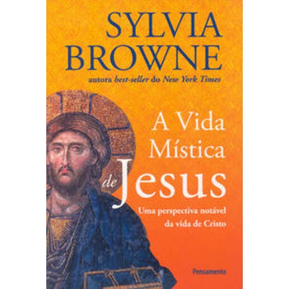 Vida Mistica De Jesus (A) - Uma perspectiva notável da vida de Cristo
