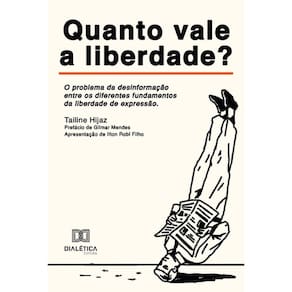 Quanto vale a liberdade? - O problema da desinformação entre os diferentes fundamentos da liberdade de expressão