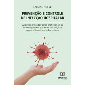 Prevenção e controle de infecção hospitalar - Cuidados prestados pelos profissionais da enfermagem em pacientes oncológicos com multirresistência bact