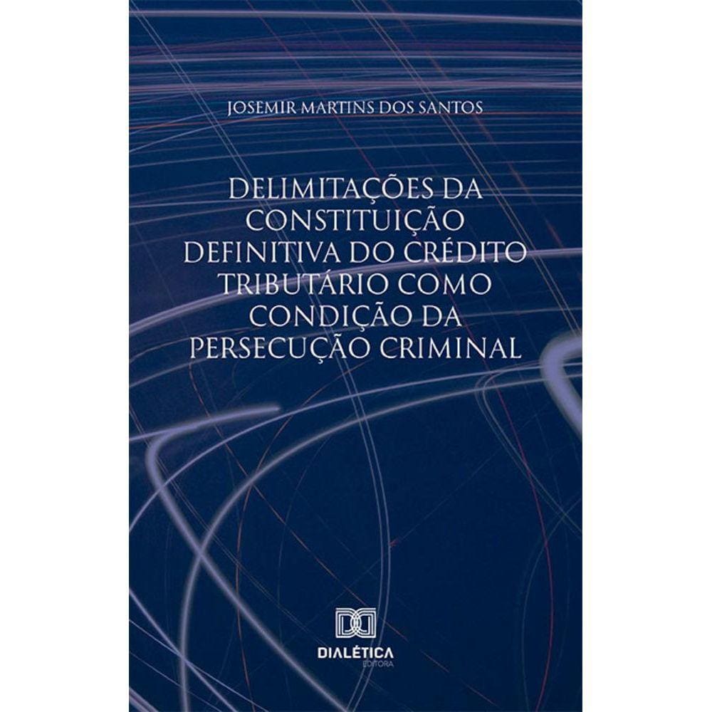 Delimitações da constituição definitiva do crédito tributário como condição da persecução criminal