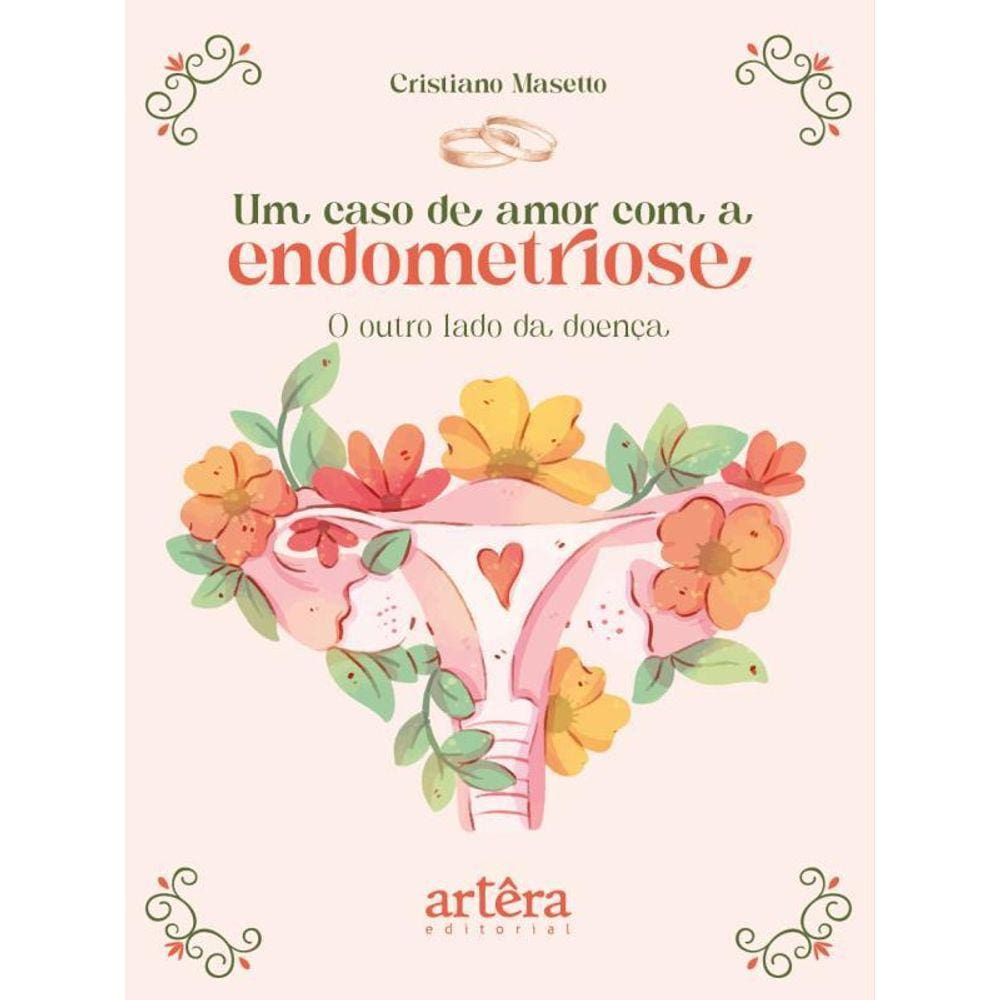 Um Caso De Amor Com A Endometriose