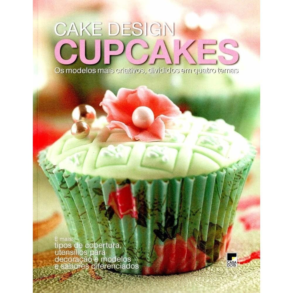 Cake Design - Cupcakes - Os Modelos Mais Criativos