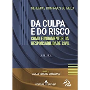 Da Culpa e do Risco como Fundamentos da Responsabilidade Civil 3ª Edição