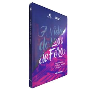 Livro Físico A Vida do Lado de Fora Pedro Dulci (org.) Uma Presença Fiel na Filosofia, na Teologia e nas Ciências