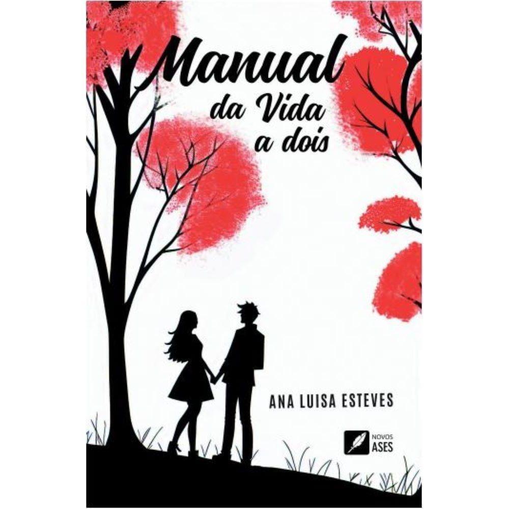 Manual da vida a dois: Um guia prático para quem deseja ter um relacionamento feliz