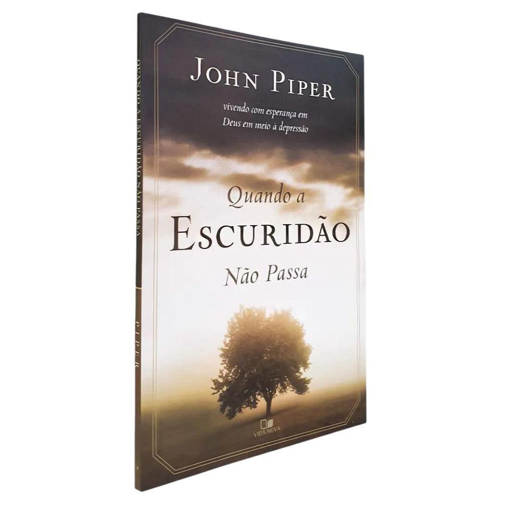 Livro | Quando a Escuridão Não Passa | John Piper | Ed. Vida
