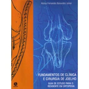 Fundamentos de Clinica e Cirurgia de Joelho - Guia de Estudo para o Residente em Ortopedia - 01Ed/04