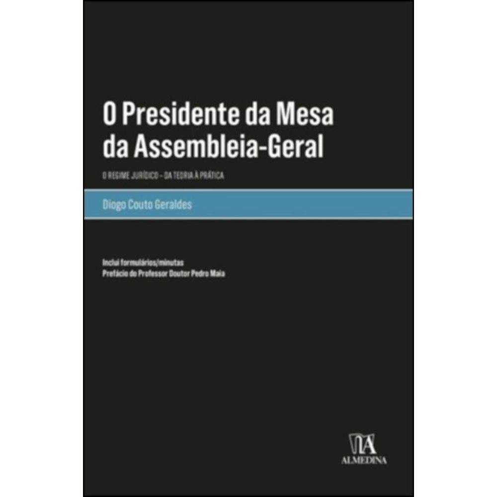 O presidente da mesa da assembleia-geral - o regime jurídico - Da teoria à prática