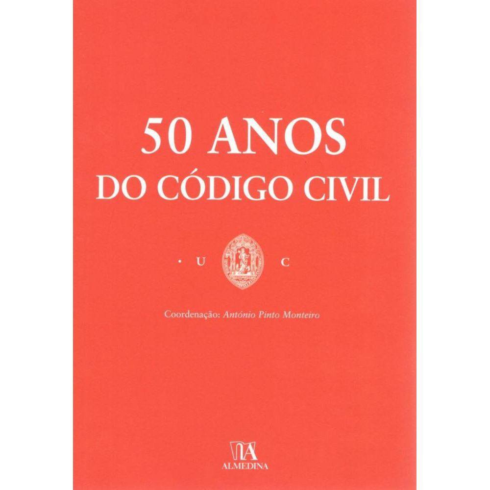 50 anos do código civil -  em homenagem aos profs. doutores Vaz Serra, Antunes Varela e Rui de Alarcão