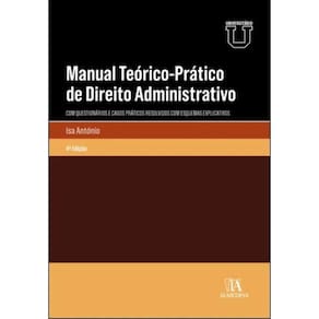 Manual teórico-prático de direito administrativo - com questionários e casos práticos resolvidos com esquemas explicativos