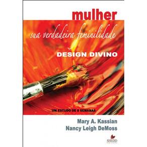 Mulher - Sua Verdadeira Feminilidade - Design Divino