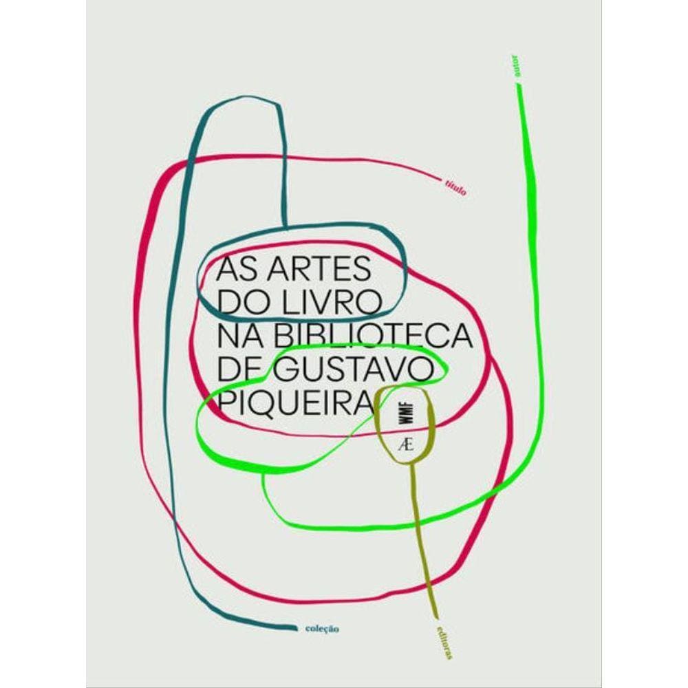 As Artes Do Livro Na Biblioteca De Gustavo Piqueira