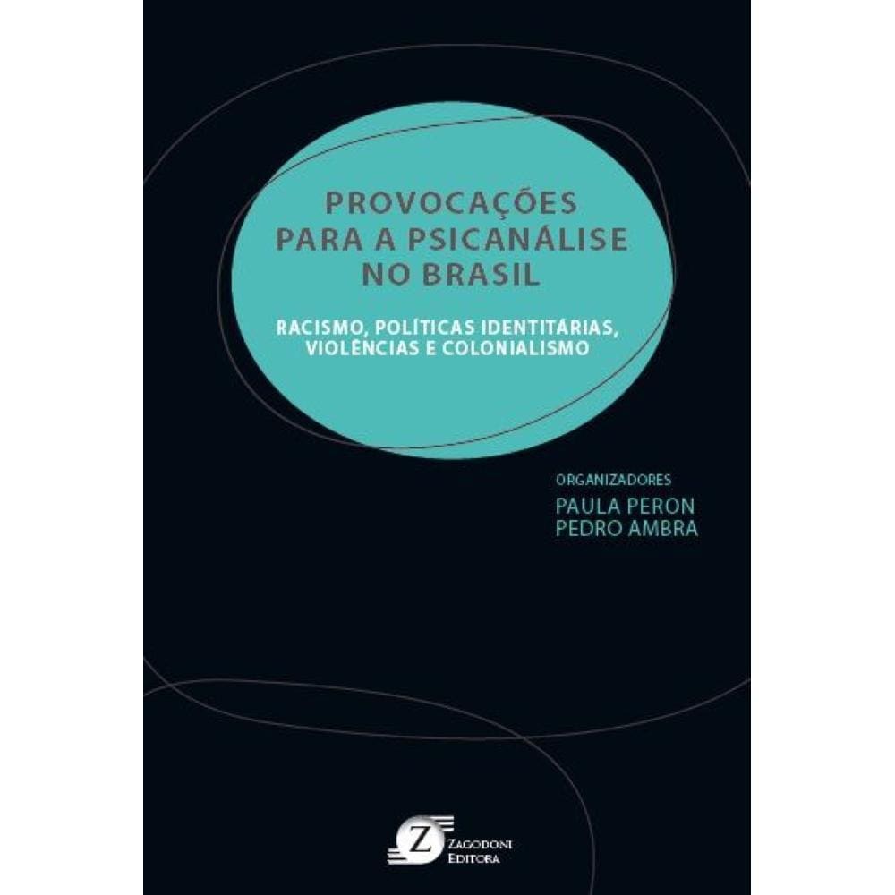 Provocações para a Psicanálise no Brasil: Racismo, políticas identitárias, violências e colonialismo