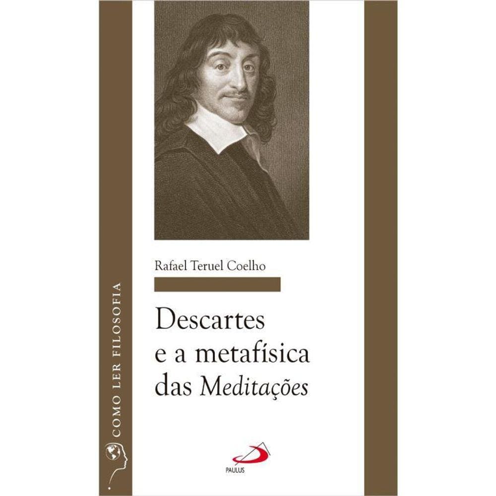 Descartes E A Metafísica Das Meditações