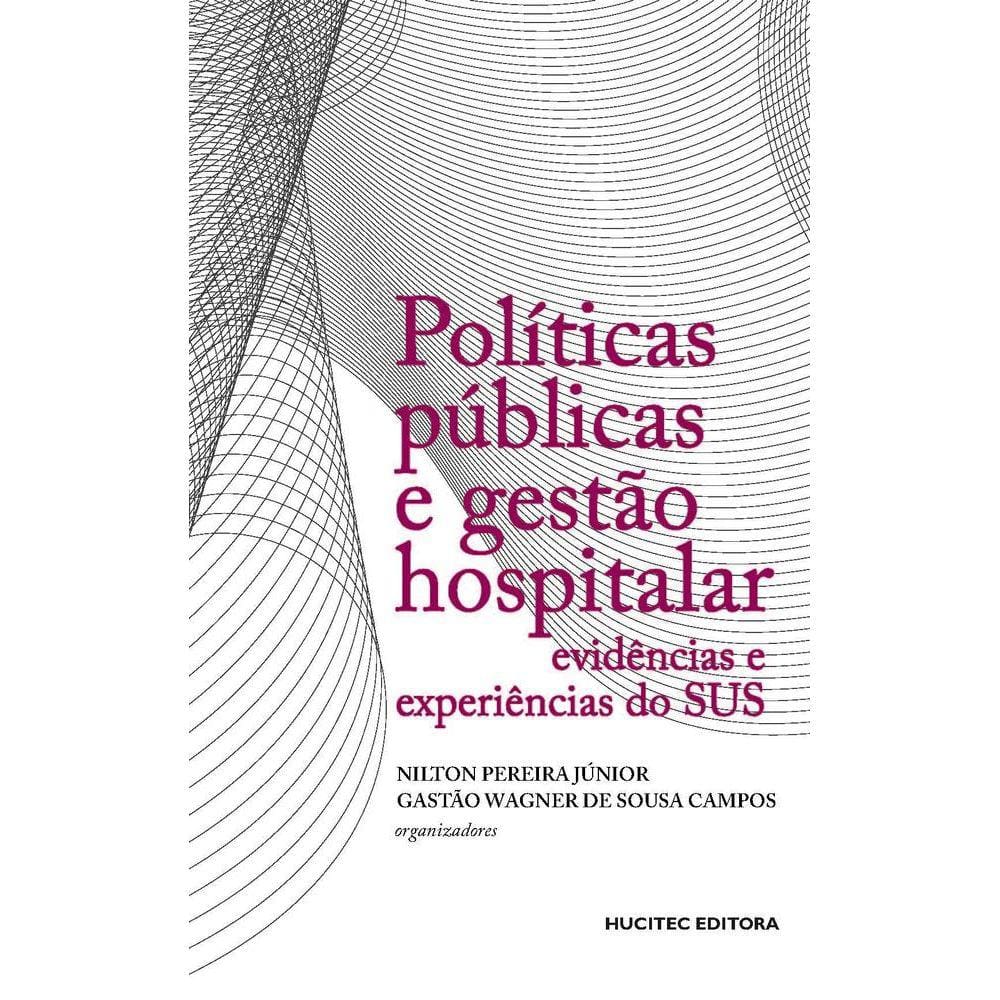 Políticas públicas e gestão hospitalar: evidências e experiências do SUS