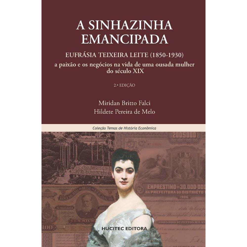 A sinhazinha emancipada-Eufrásia Teixeira Leite (1850-1930) - a paixão e os negócios na vida de uma ousada mulher do século XIX