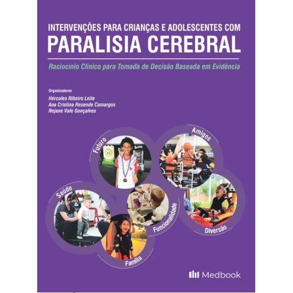 Intervenções para Crianças e Adolescentes com Paralisia Cerebral: Raciocínio Clínico para Tomada de