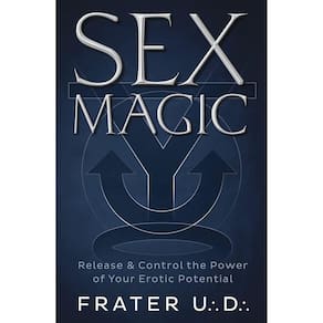 Sex Magic: Release & Control the Power of Your Erotic Potential