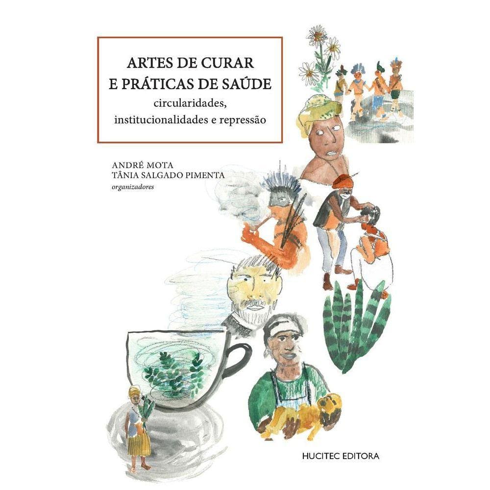 Arte de curar e práticas de saúde-Circularidades, institucionalidades e repressão