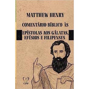 Comentário Bíblico De Gálatas, Efésios E Filipenses